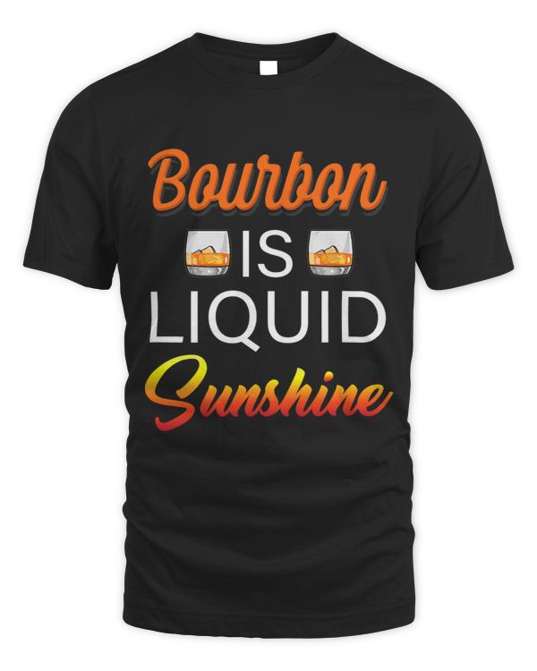 Bourbon Is Liquid Sunshine Whiskey Lover Drinking Alcohol