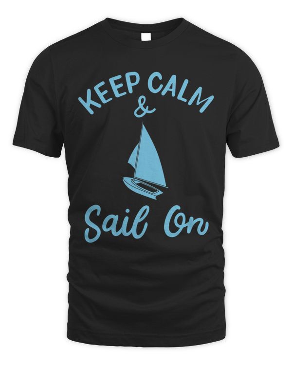 Keep Calm And Sail On Design Sailing Lover Sailing