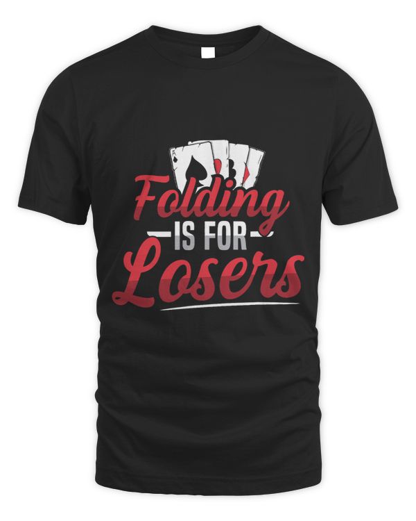 Folding is for losers Quote for a Poker lover