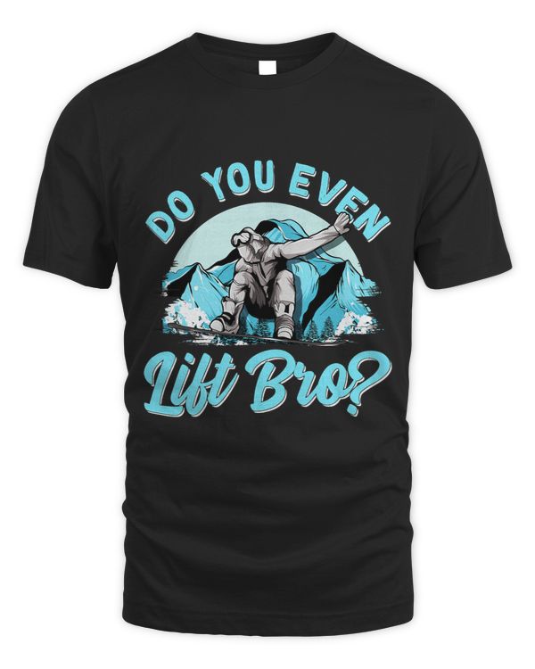 Do You Even Lift Bro Ski Lift Pun Snowboarders Skiiers