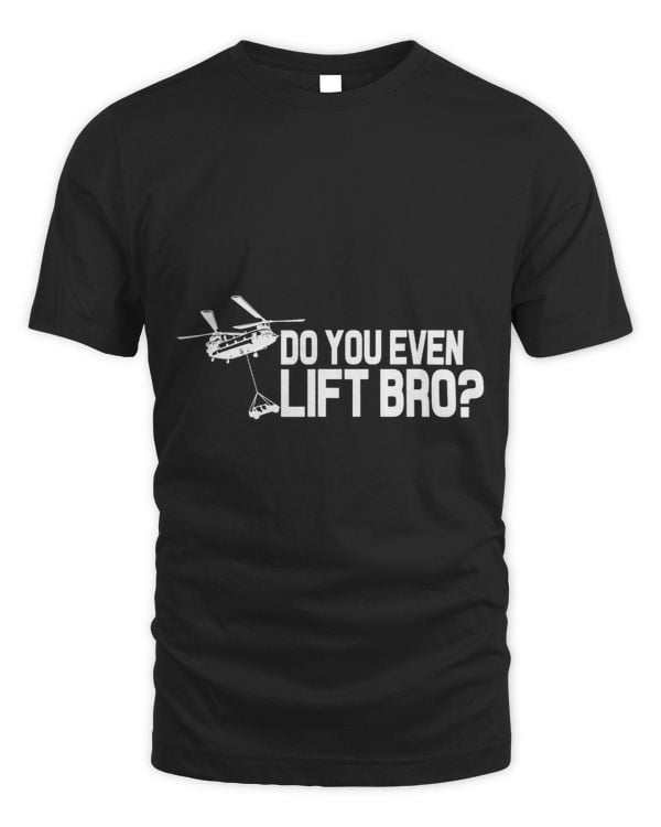 Do You Even Lift Bro Funny CH47 Helicopter Chinook