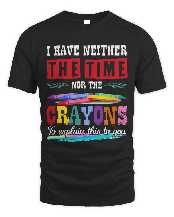 I Have Neither The Time Nor The Crayons To Explain This Gift
