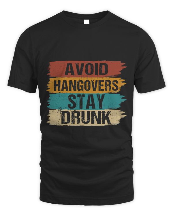 Funny Avoid Hangovers Keep Drunk