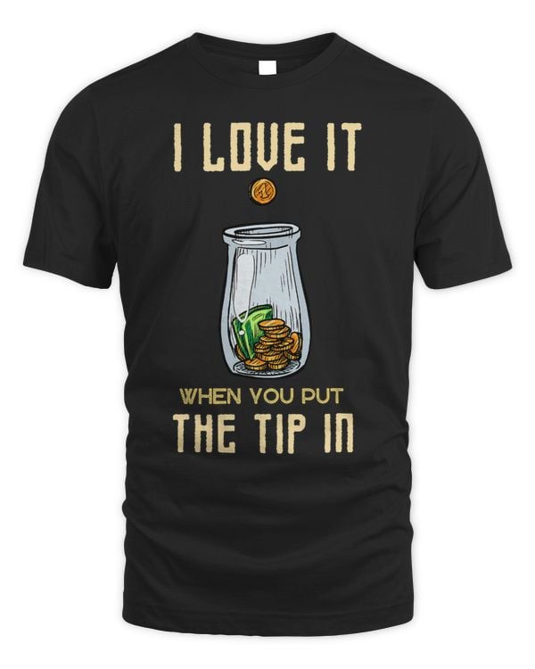 Funny Barman Quote. I Love It When You Put The Tip In