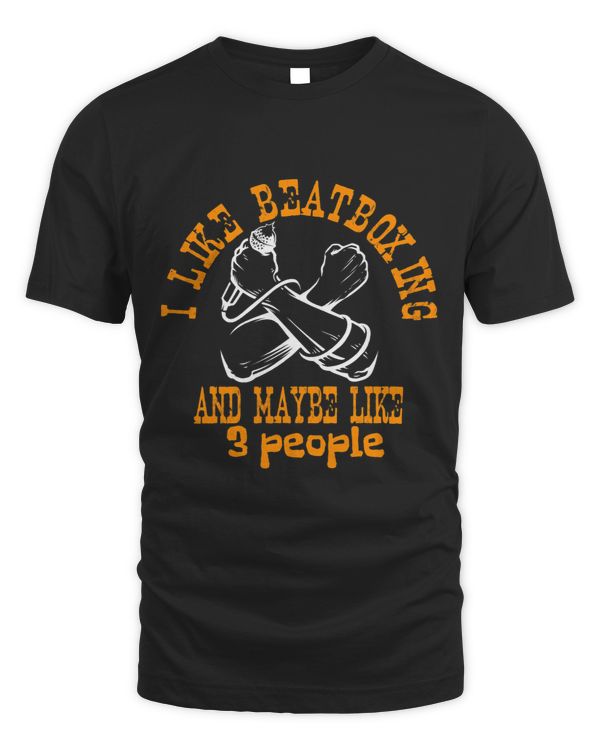 I Like Beatboxing And Maybe Like 3 People Hobby Design