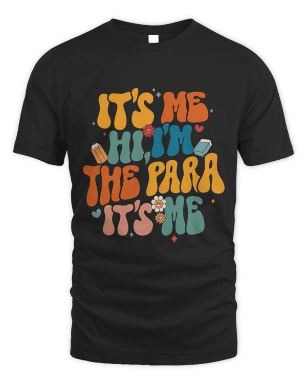 Me Hi I'M The Para Paraprofessional Shirt Top Dark Color