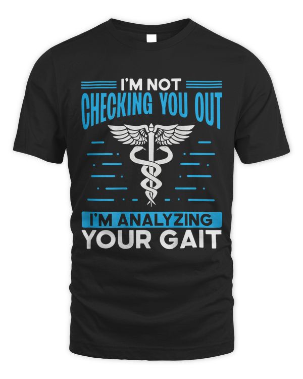 I M Not Checking You Out I M Analyzing Your Gait Backprint