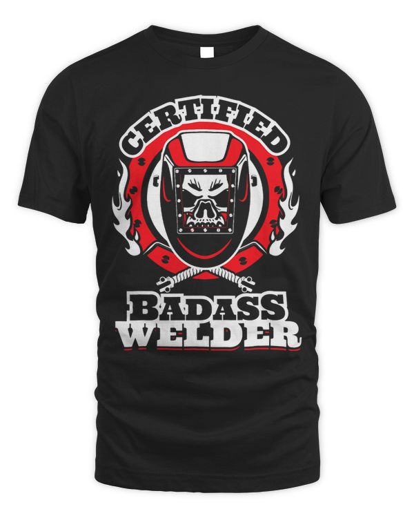 CERTIFIED BADASS WELDER Metal Worker Welders Welding work