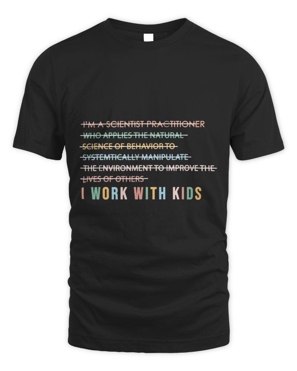 I Work With Kids Applied Behavior Analysis Therapist