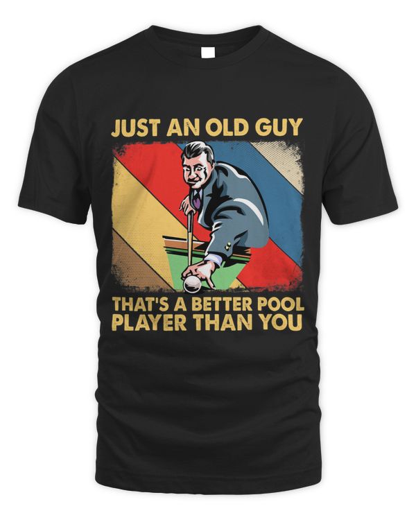 Mens Just An Old Guy Thats A Better Pool Player Than You