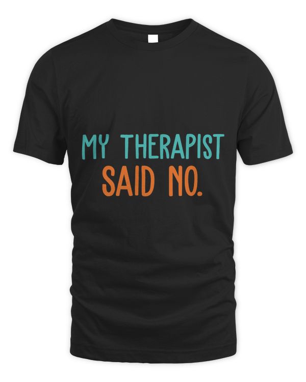 My Therapist Said No Apparel Retro Vintage