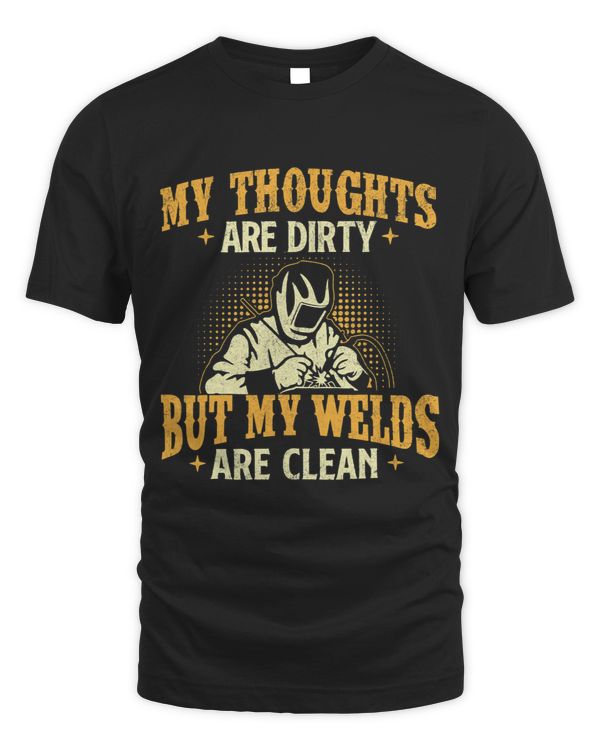 My Welds Are Clean Weld Welder Welding Lover Ironworker
