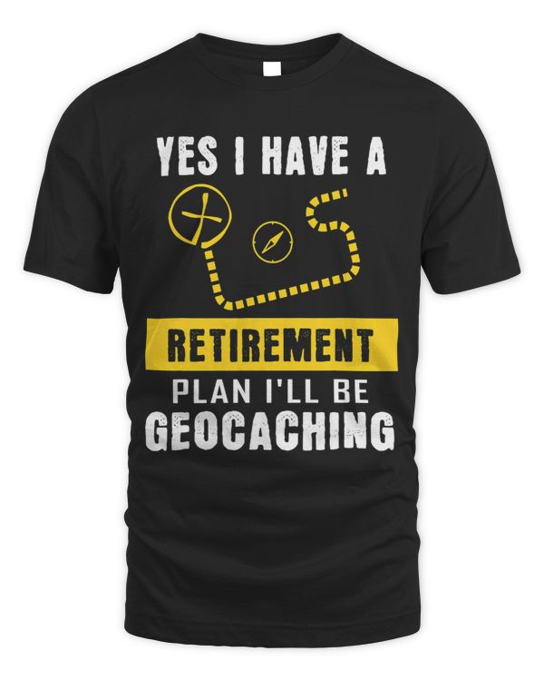 Yes I Have A Retirement Plan Ill Be Geocaching Gift