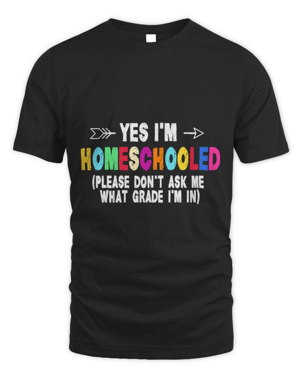 Yes Im Homeschooled Please Dont Ask Me What Grade Im In