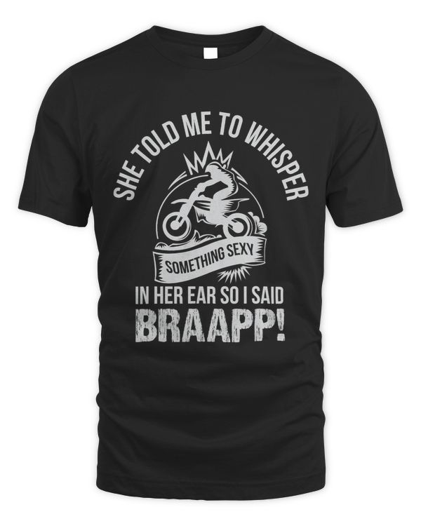 Whisper something sexy in her ear i said Braapp