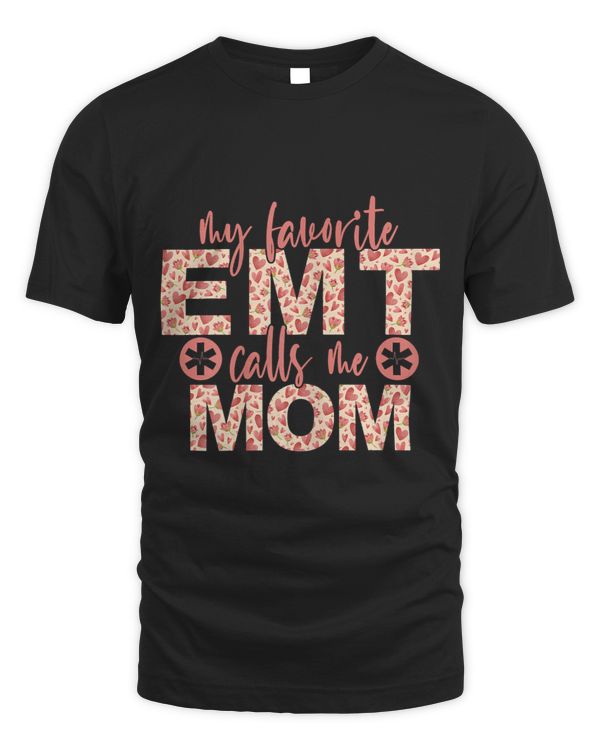 Womens My Favorite EMT Calls Me Mom EMT Mom