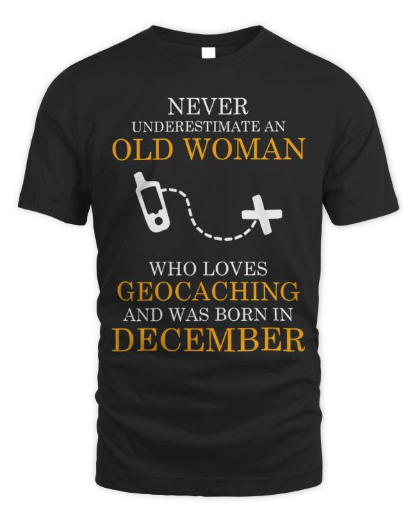 Womens Never Underestimate an Old Woman Who Loves Geocaching Funny