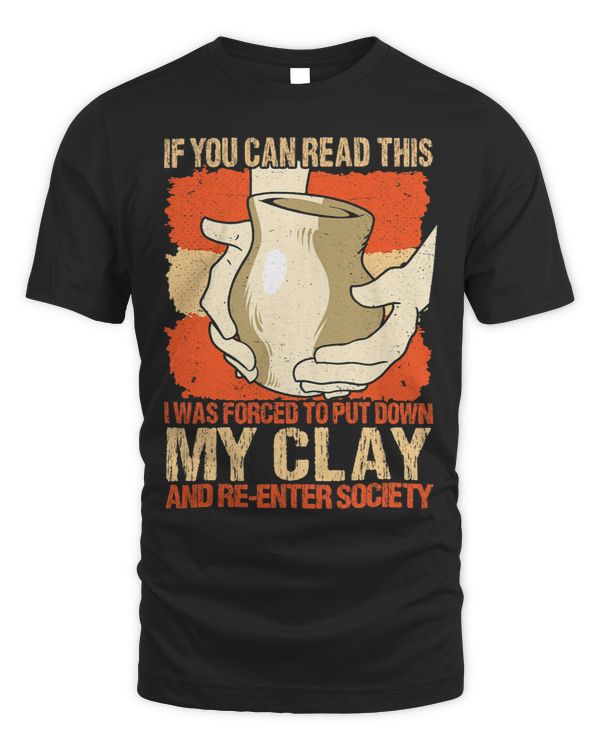 If You Can Read This I Was Forced To Put Down My Clay Pot 1