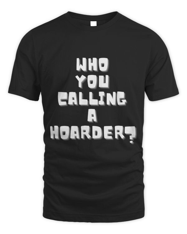 Who You Calling a Hoarder Garage Sale Thrift Store Antique