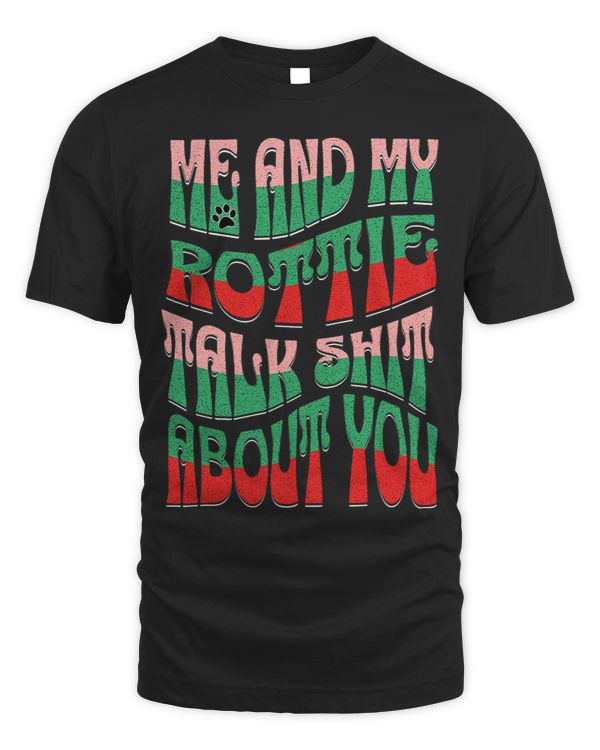 Womens Funny Me And My Rottie Talk Shit About You Dog Lover Retro