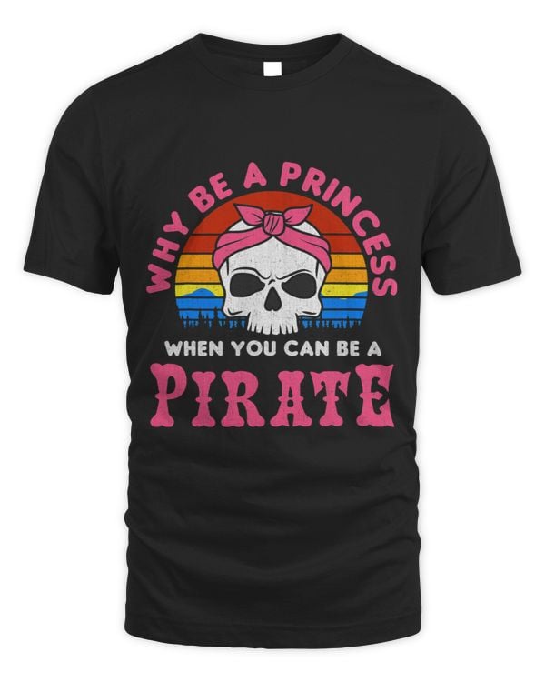 Why Be A Princess When You Can Be A Pirate
