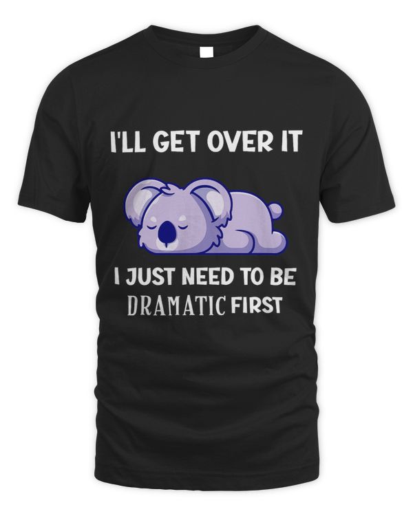 Ill get over it Just need to be dramatic FirstUnicorn