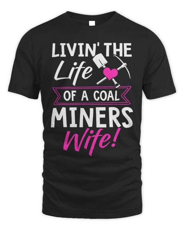 Livin The Life Of A Coal Miners Wife Miner Mining Gift