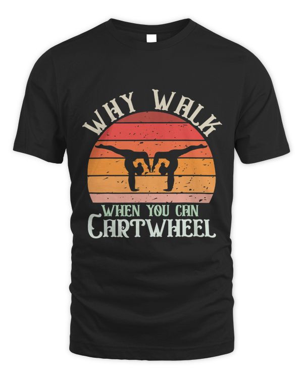 Why Walk When You Can Cartwheel Gymnast Gymnastic Girl Funny 8