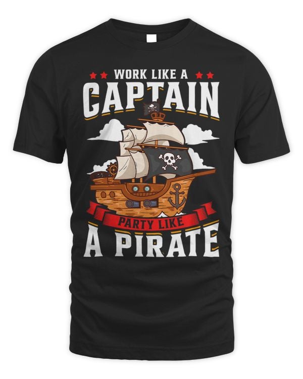 Work Like A Captain Party Like A Pirate Funny Pirate Lover
