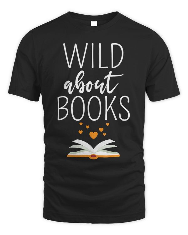 Wild About Books Funny Reading Lover Cute Bookworm Apparel