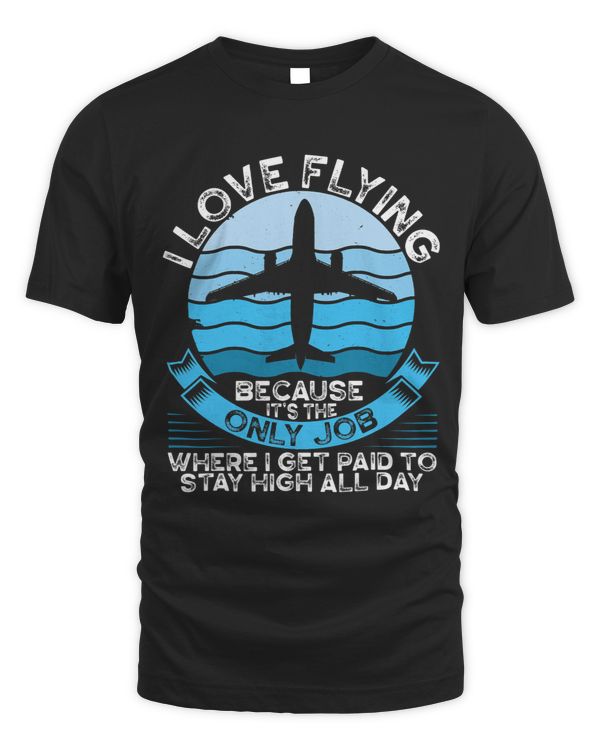 Love Flying Its The Only Job Where I Get Paid To Stay High