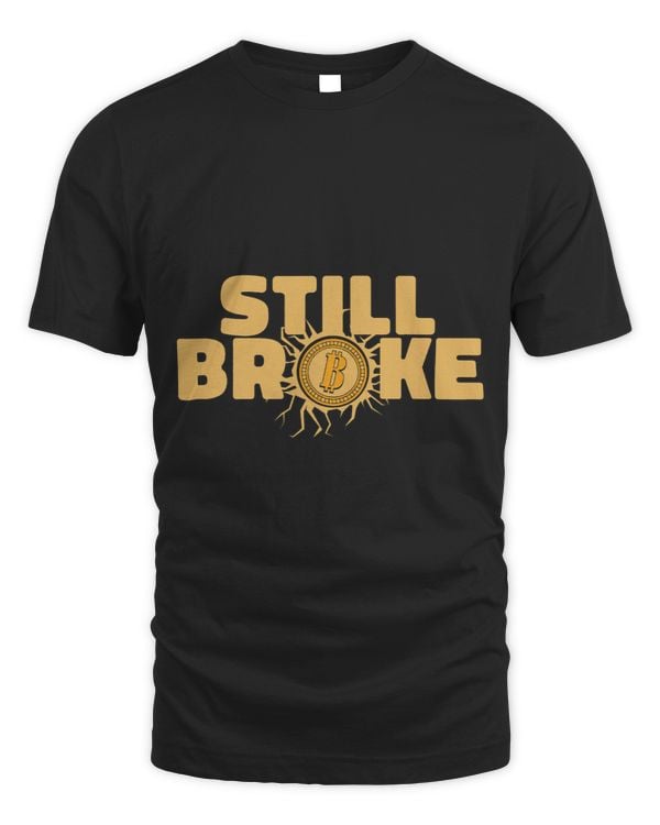 Still Broke Crypto Cryptocurrency Blockchains Bitcoin