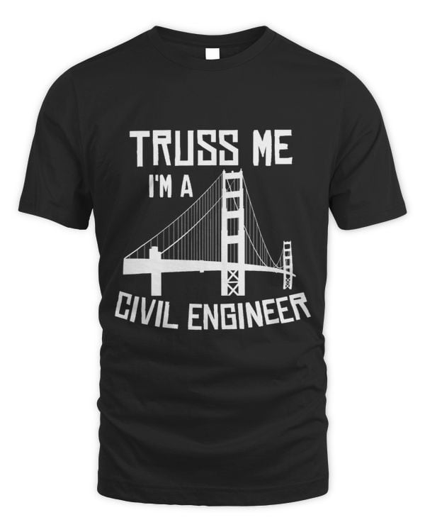 Truss Me Im A Civil Engineer Gift Bridge Engineering