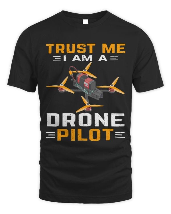 Trust Me I Am A Drone Pilot Quadcopter FPV Drone Pilot