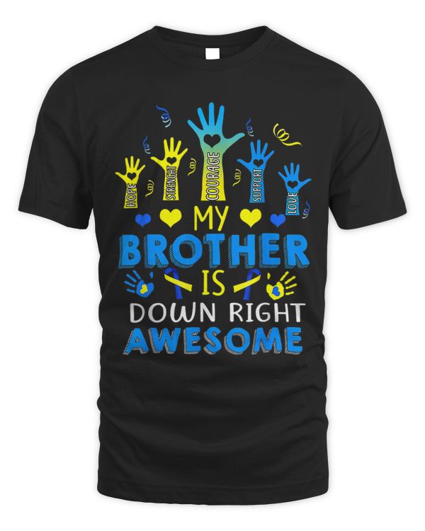 Down Syndrome My Brother Is Down Right Awesome Down Syndrome Awareness