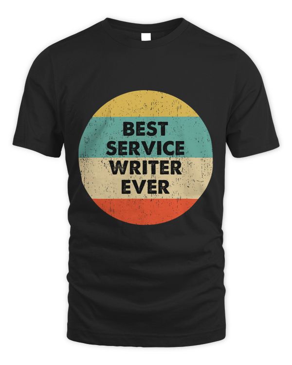 Service Writer Shirt Best Service Writer Ever