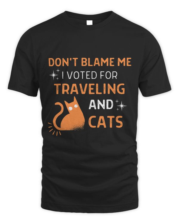 Dont Blame Me i Voted For Traveling And Cats Men Women 1