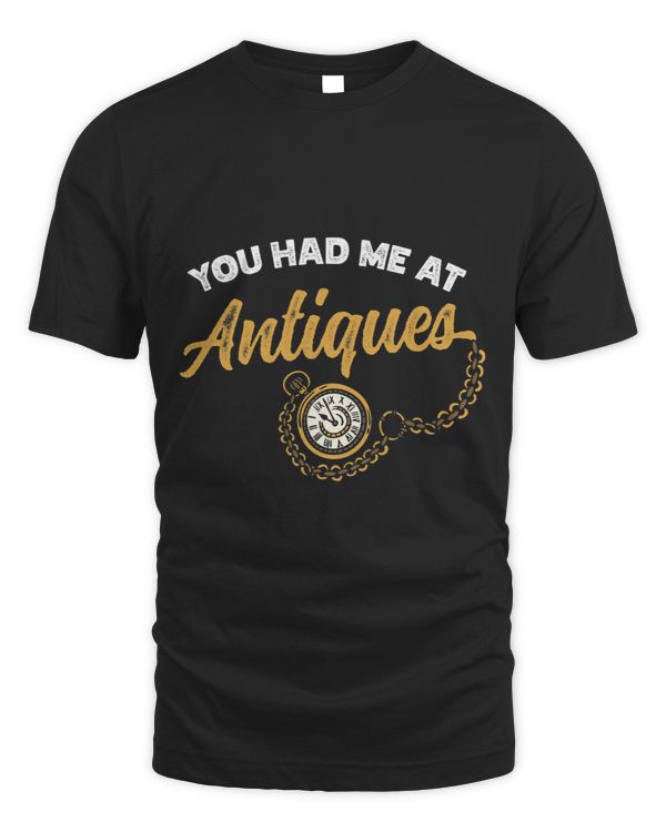 You Had Me At Antiques Antique Collector Antiquing 1
