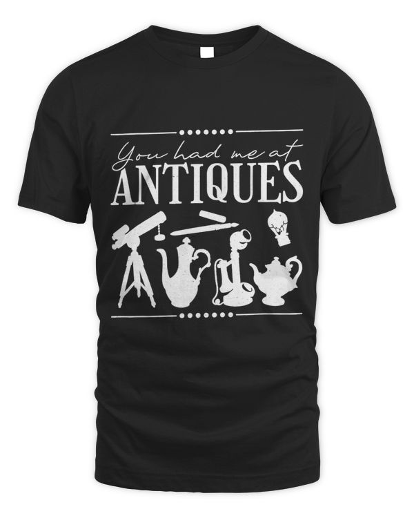 You Had Me At Antiques Antiquing Junker and Antique Dealer