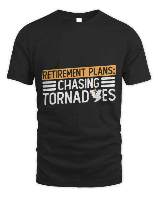 Retirement Plans Chasing Tornadoes Storm Chasing