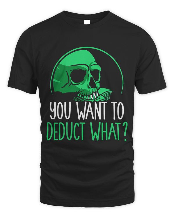 You Want To Deduct What Taxation Sayings Taxes Tax Humor 1