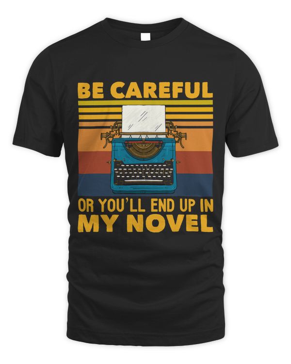 Youll End Up In My Novel For Writer Author Novelist