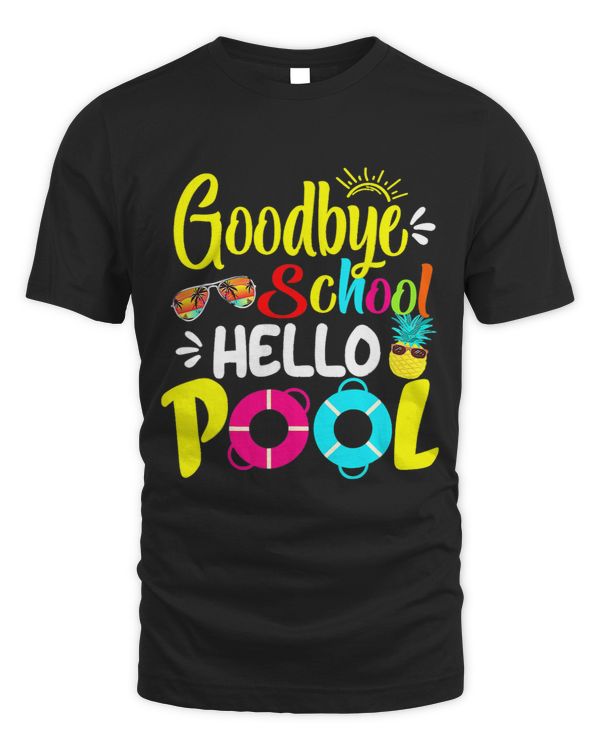 Bye Bye School Hello Pool Shirt Funny Teacher Summer Student