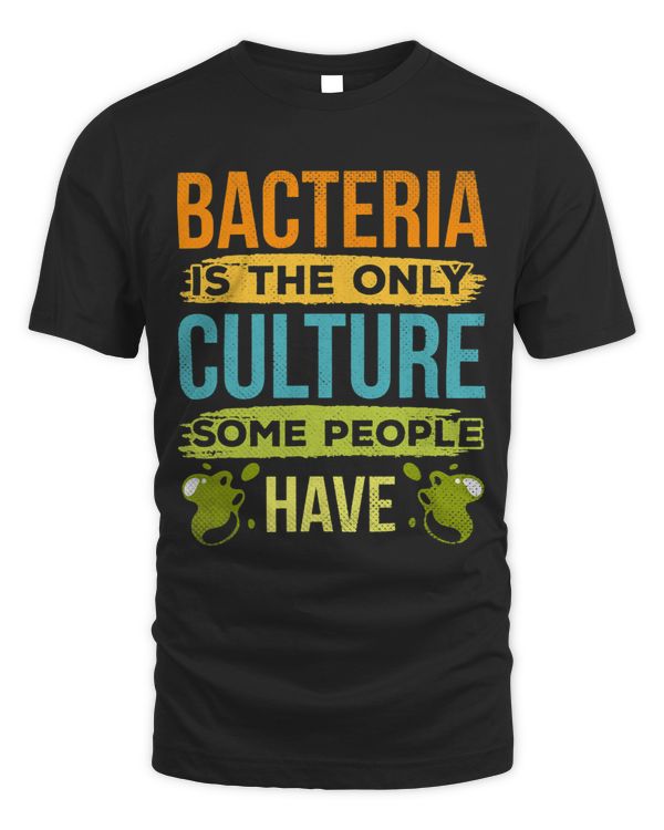 Bacteria Is The Only Culture Some People Have Job Biologist _1