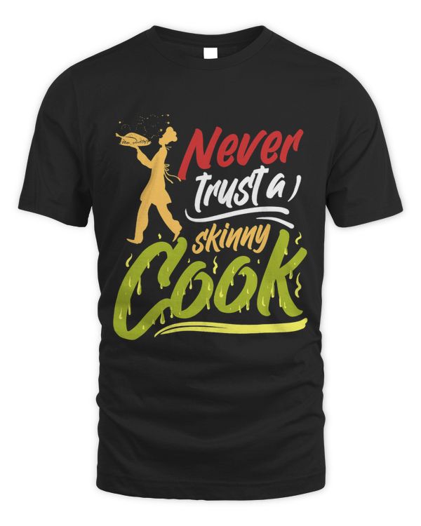 Never Trust A Skinny Cook