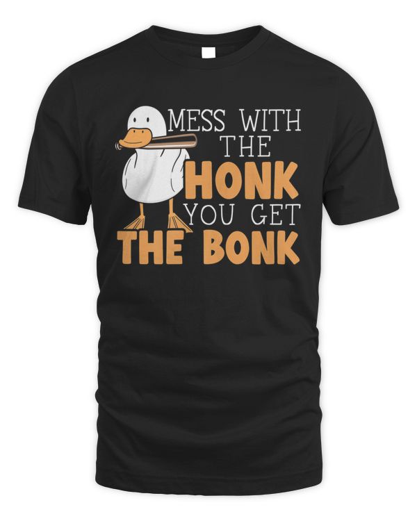 Mess with the honk you get the bonk duck lovers