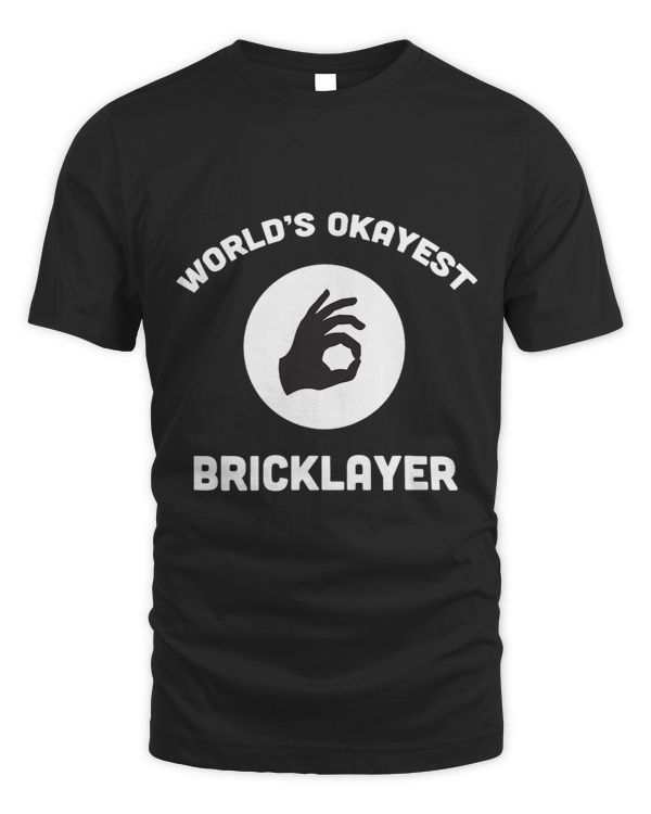 Bricklayer Bricks Worlds Okayest Bricklayer OKsign Best Funny Gift Bricks