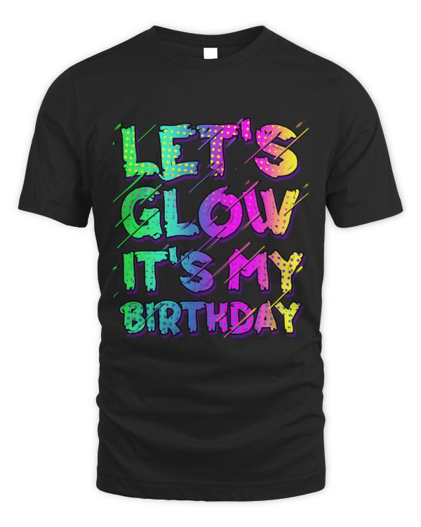 Lets Glow Its My Birthday Glow Party Gift