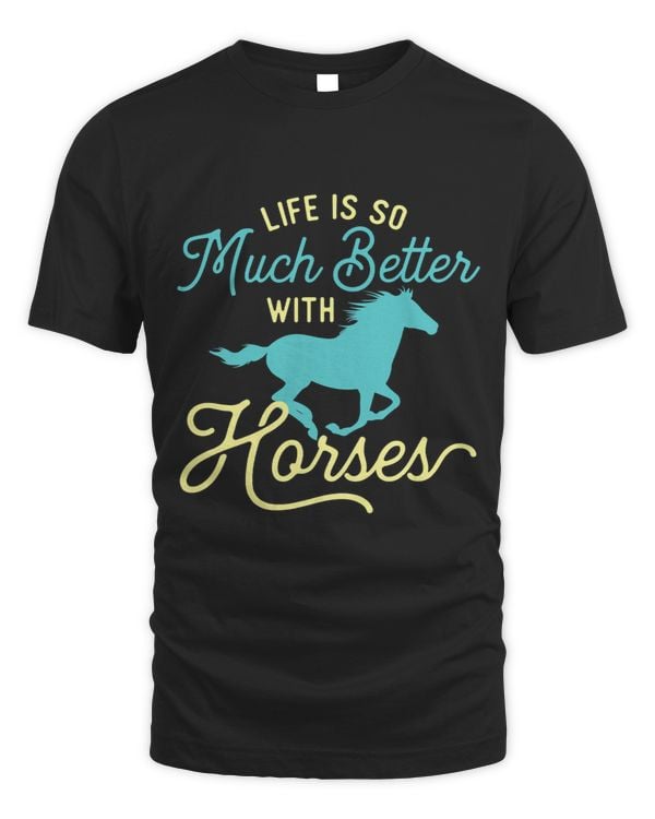 Life Is So Much Better With Horses 2Equestrian Horse Rider