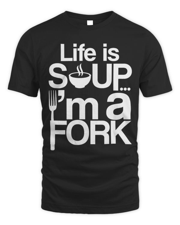 Life is Soup and I am a Fork Funny Rock Life Gift